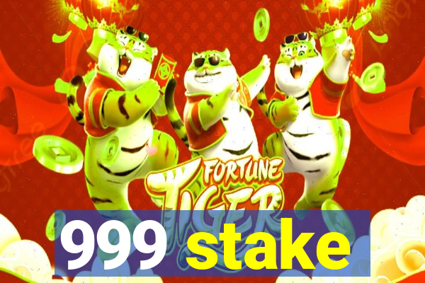 999 stake